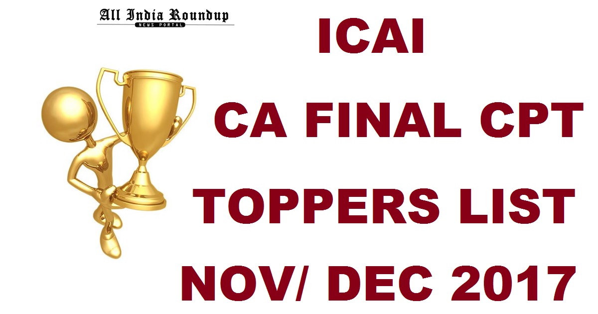ICAI CA Final CPT Toppers List Pass Percentage Nov/ Dec 2017 Top 10 All India Rank Holders Photos With Names