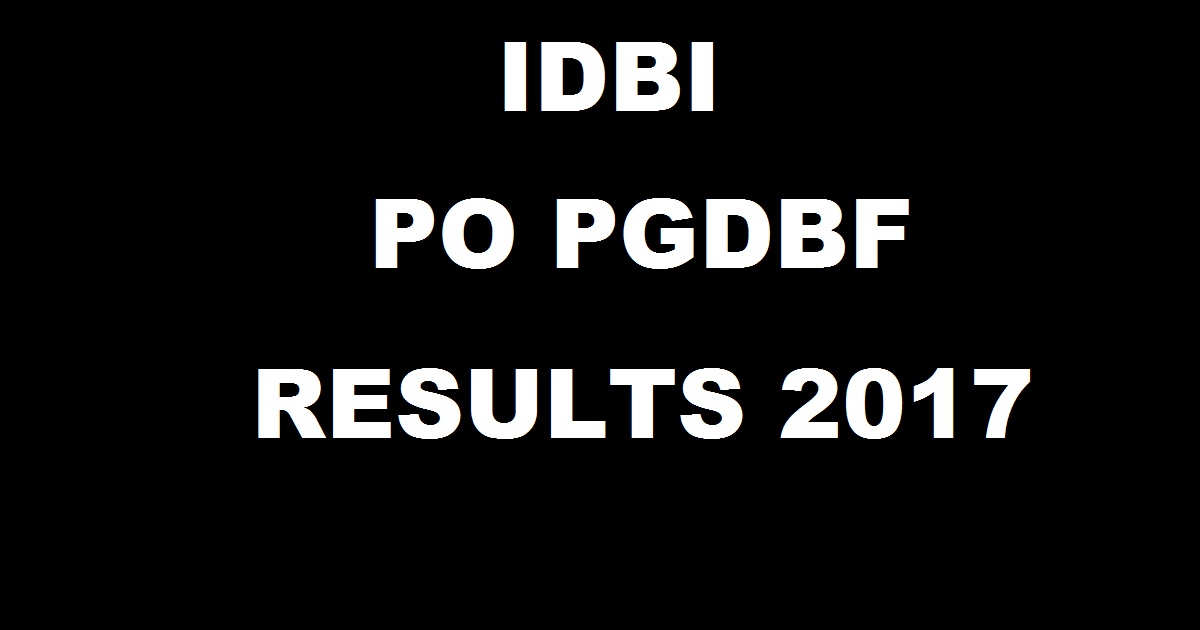 IDBI PO PGDBF Online Exam Results Feb 2017 Declared @ www.idbi.com - Check IDBI PGDBF Selected Candidates For Interview