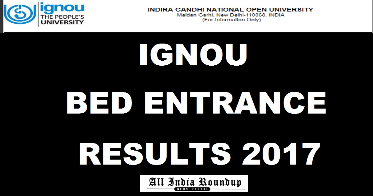 ignou-bed-entrance-exam-results-sept-2017-declared-www-ignou-ac-in