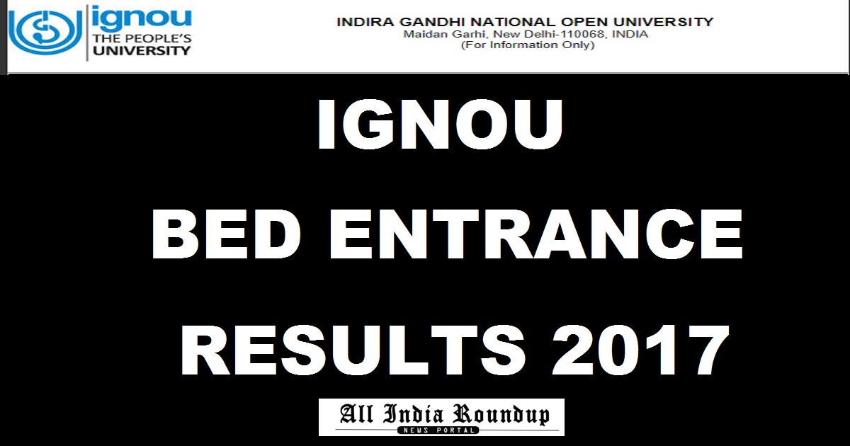 IGNOU BEd Entrance Exam Results Sept 2017 Declared @ www.ignou.ac.in
