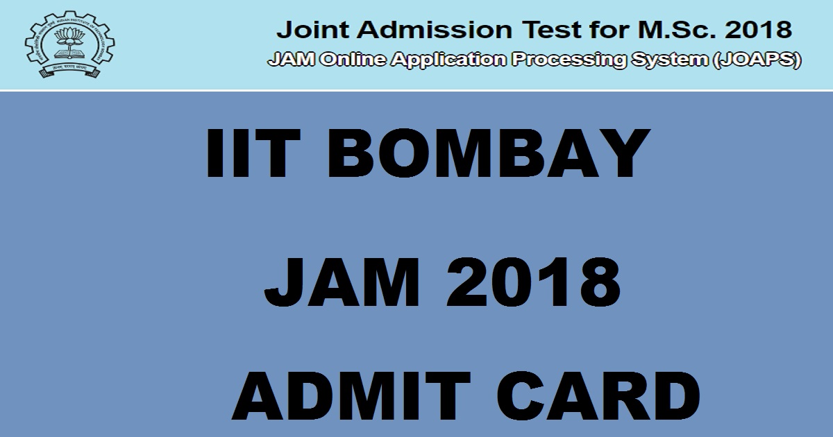 IIT JAM 2018 Admit Card Hall Ticket Released Download @ jam.iitb.ac.in