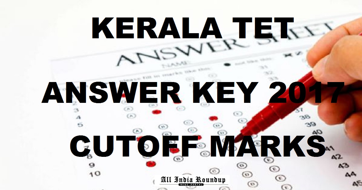 Kerala KTET Answer Key 2017 Cutoff Marks For 28th & 30th December Exam