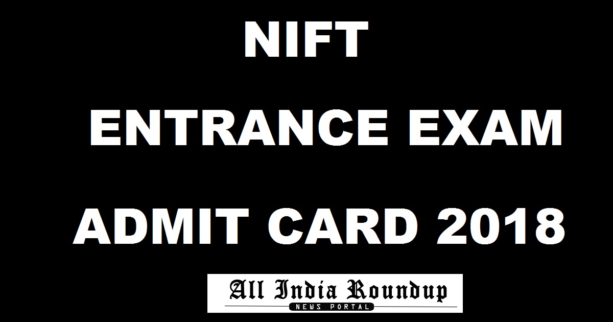 NIFT Admit Card 2018 Hall Ticket Released Download @ nift.ac.in For 21st Jan Exam
