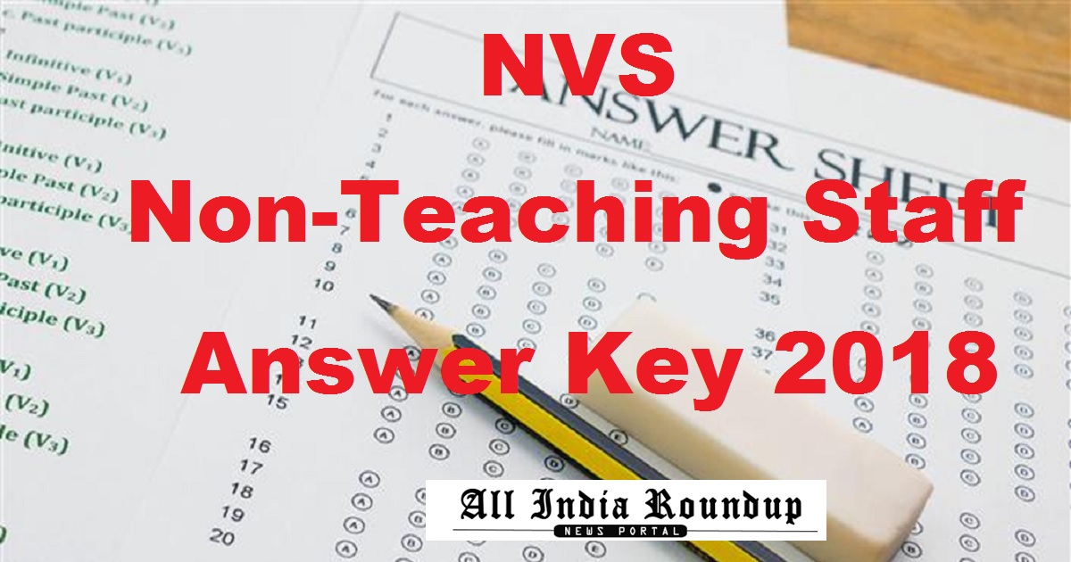 NVS Non-Teaching Staff Official Answer Key 2018 Cutoff Marks For 12th, 13th, 14th Jan Exam Download @ nvshq.org