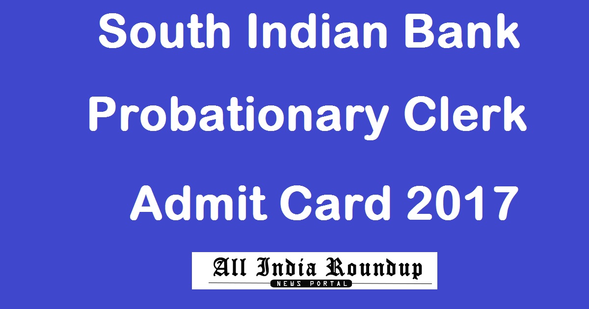 South Indian Bank Probationary Clerk Call Letter 2017-18 Released Download @ www.southindianbank.com