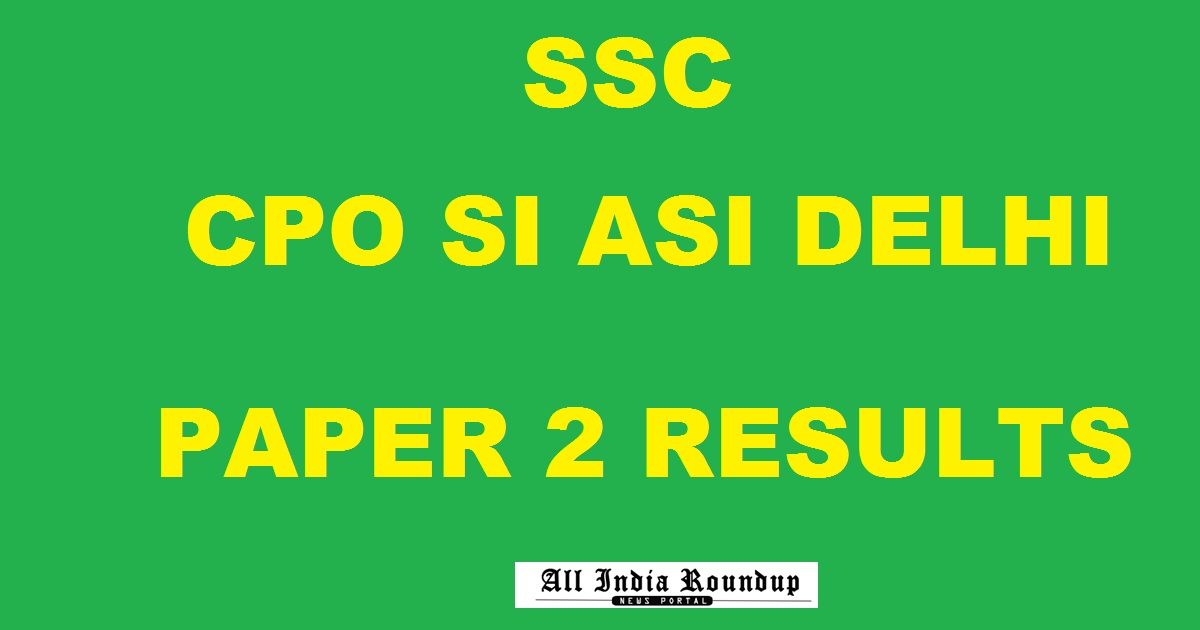 SSC CPO SI ASI Delhi Police CISF CAPF Paper 2 Results 2017 Declared @ ssc.nic.in