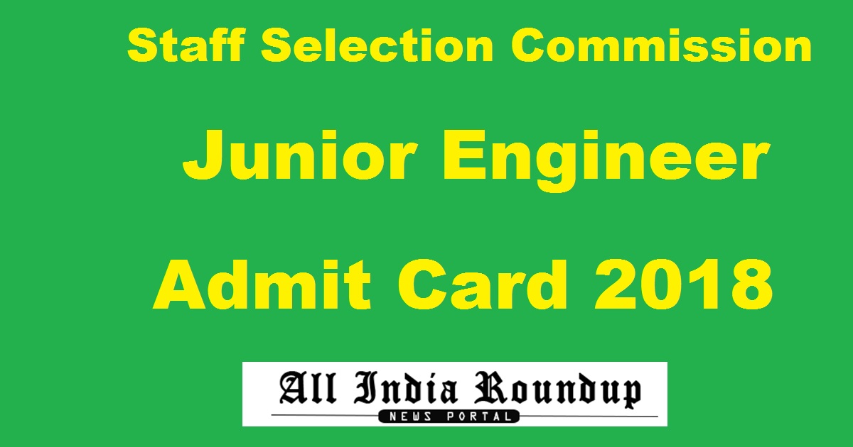 SSC JE Admit Card 2018 Hall Ticket Released @ ssc.nic.in For Junior Engineer Posts