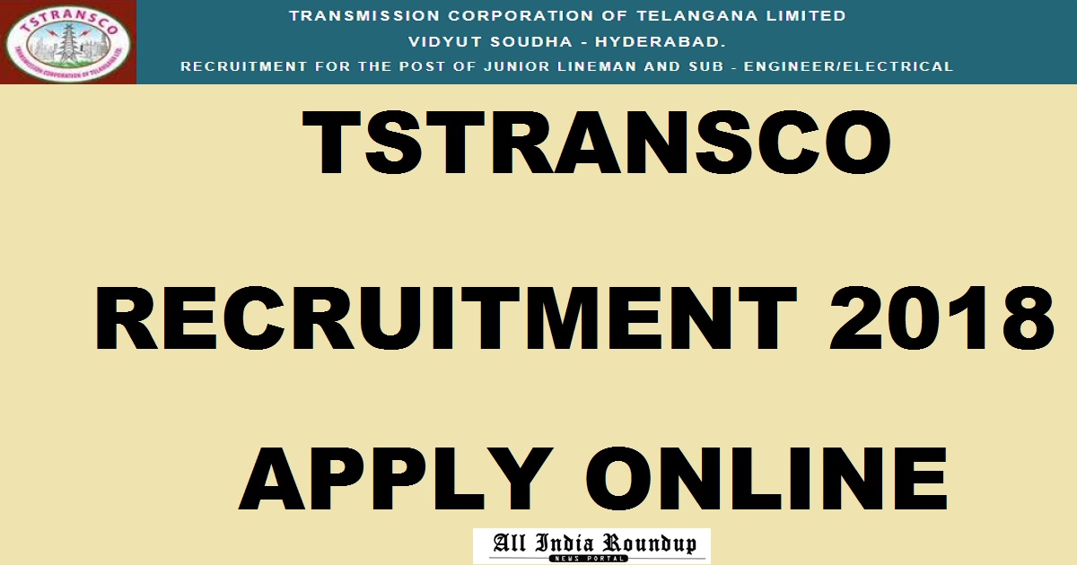 TSTRANSCO Recruitment 2018 Apply Online @ tstransco.cgg.gov.in For AE, Junior Lineman, Sub-Engineer SE Posts