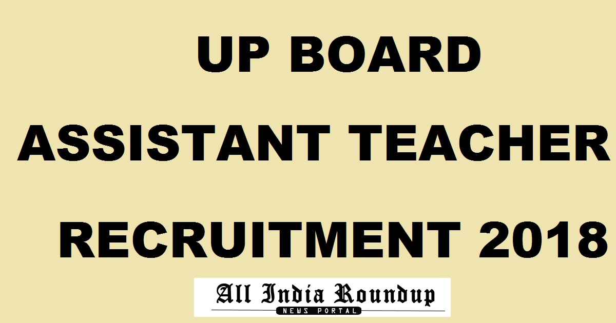UP Assistant Teacher Recruitment 2018 Apply Online @ upbasiceduboard.gov.in For 68500 Posts