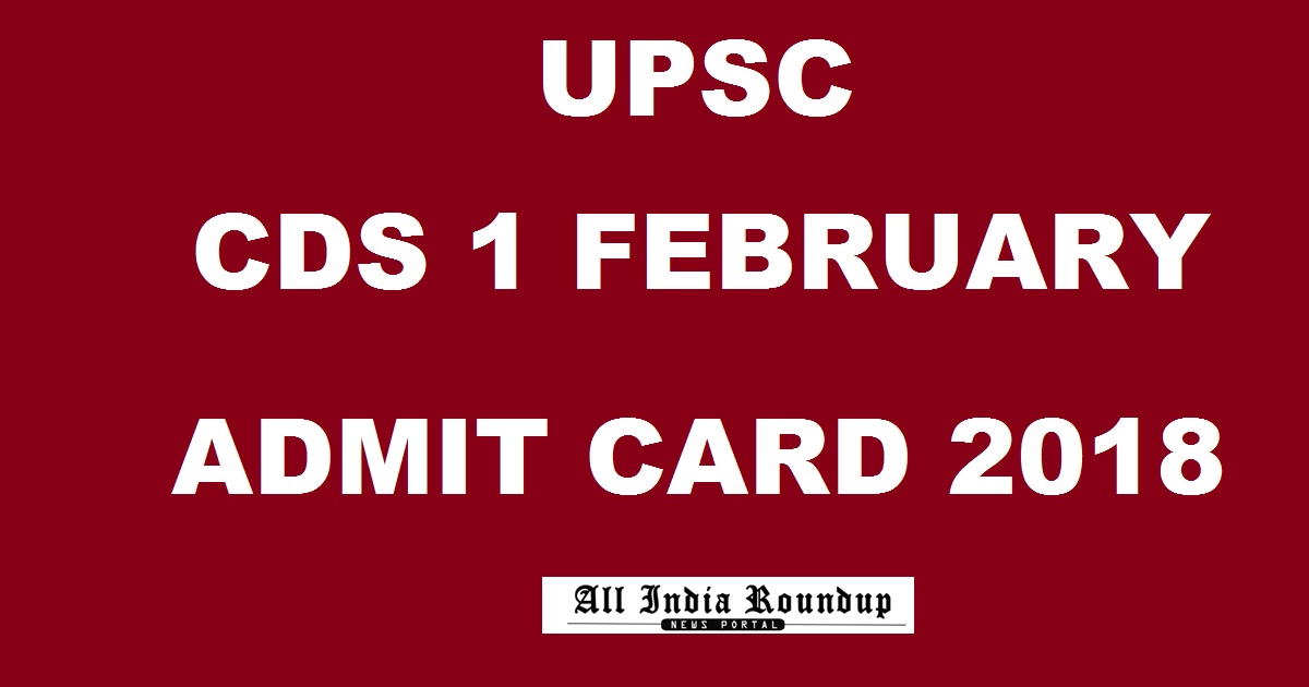 UPSC CDS I Admit Card February 2018 Released Download @ upsconline.nic.in