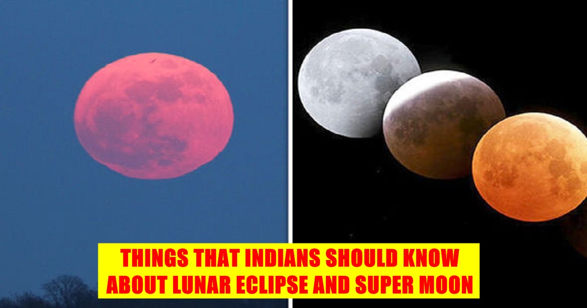 When & Where Lunar Eclipse And Super Blue Blood Moon Will Arrive In ...