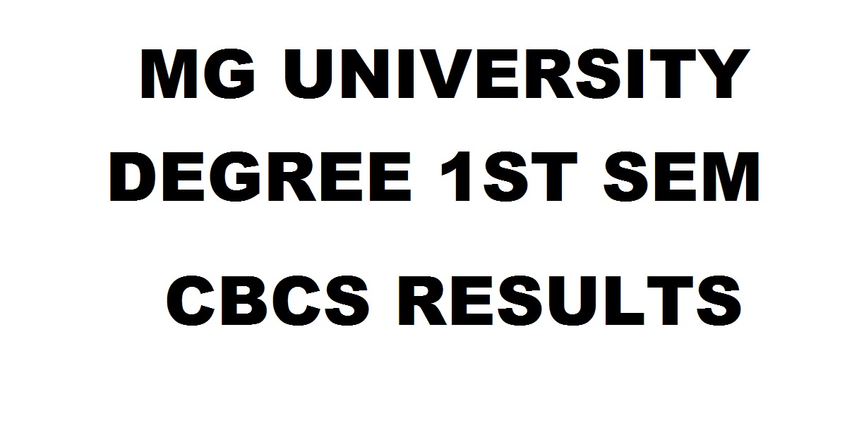 www.mgu.ac.in: MG University Degree 1st Sem CBCS Results 2017 For BA/B.Com/B.Sc/BBM To Be Declared @ mguniversity.edu