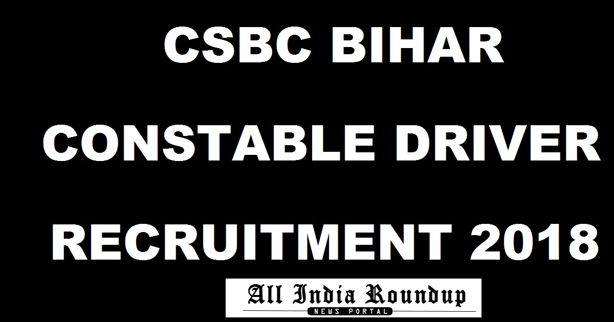Bihar Police Constable Fireman Driver Recruitment Notification 2018 Apply Online @ csbc.bih.nic.in For 1669 Posts