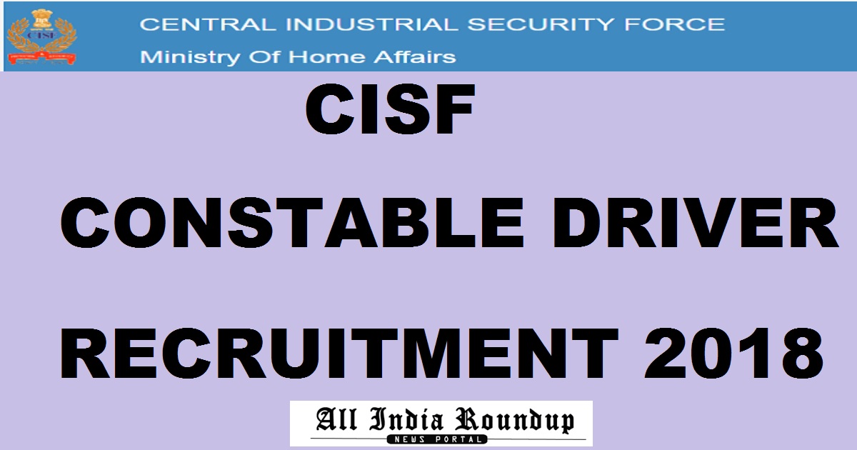 CISF Constable Driver Recruitment 2018 Apply Online @ cisfrectt.in For 447 Posts