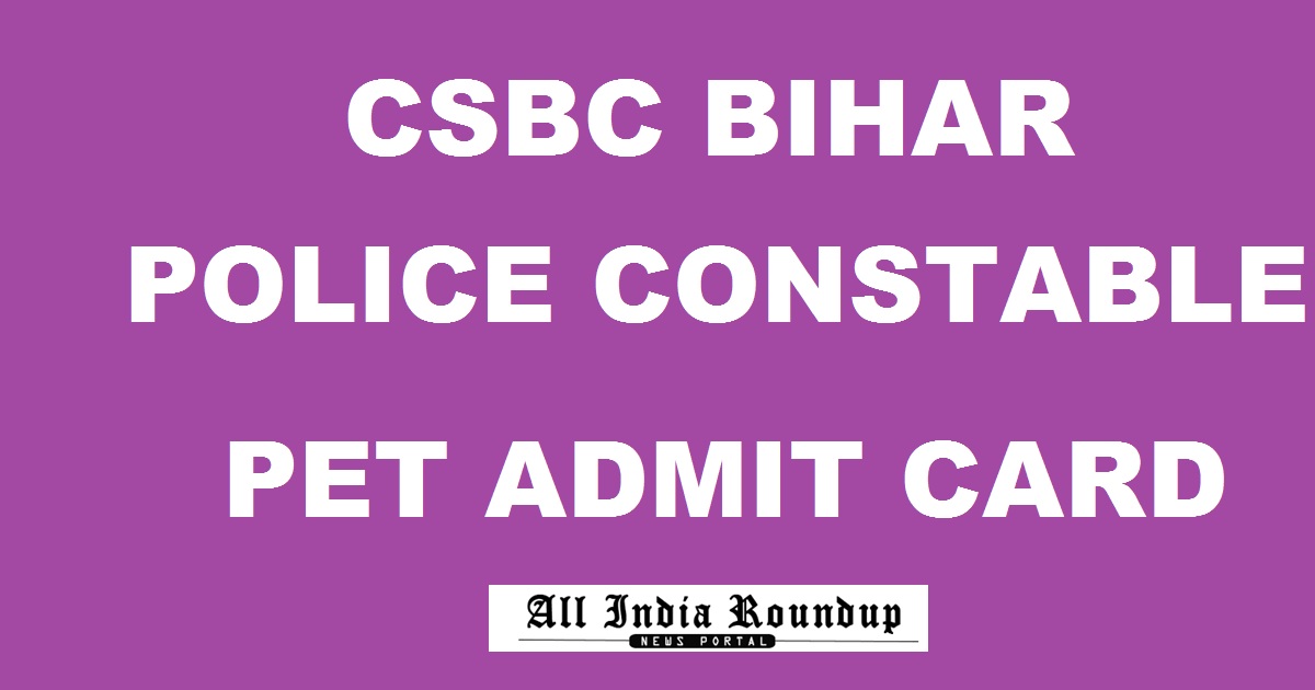 CSBC Bihar Police Constable PET Admit Card 2017-18 Download @ csbc.bih.nic.in Bihar Constable Physical Test Hall Ticket
