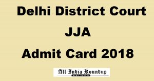 Delhi District Court JJA Admit Card 2018 Hall Ticket Download www
