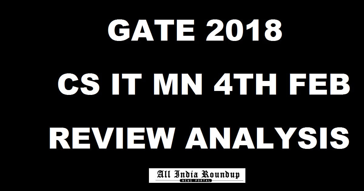 GATE 2018 CS IT Review Paper Analysis For 4th Feb Morning Shift