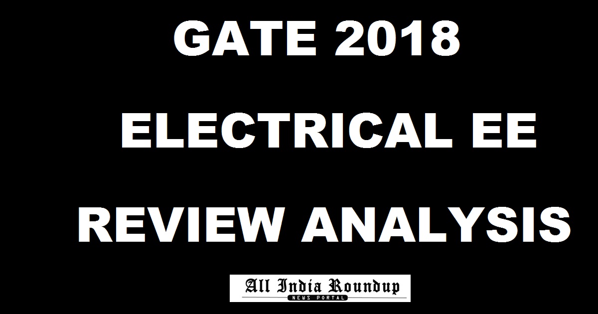 GATE 2018 EE Review & Analysis For Electrical EEE 10th Feb Exam With Questions