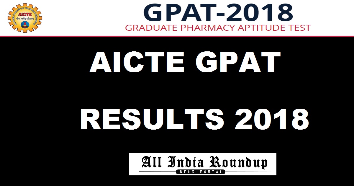 GPAT 2018 Results Score Card @ aicte-gpat.in - AICTE GPAT Result Today