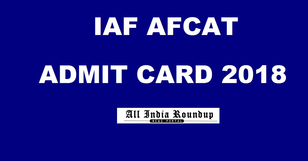 IAF AFCAT 1 Admit Card 2018 @ www.careerairforce.nic.in For 25th Feb Exam Download Today