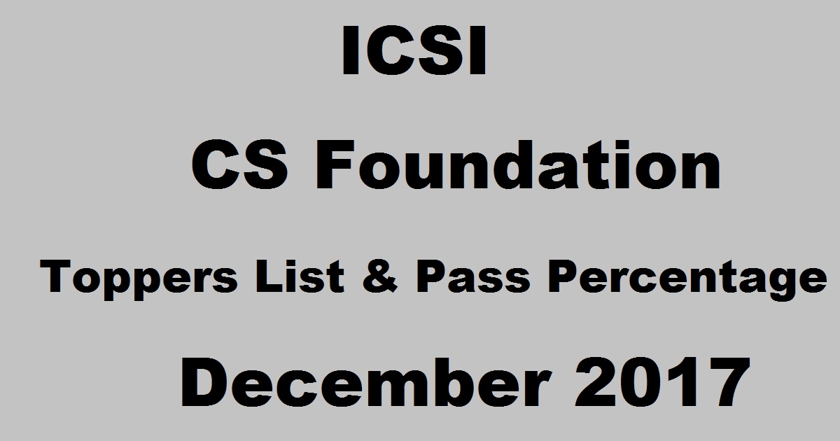 ICSI CS Foundation Pass Percentage Toppers List Dec 2017 - CS Foundation Rank Holders Merit List Photos With Names
