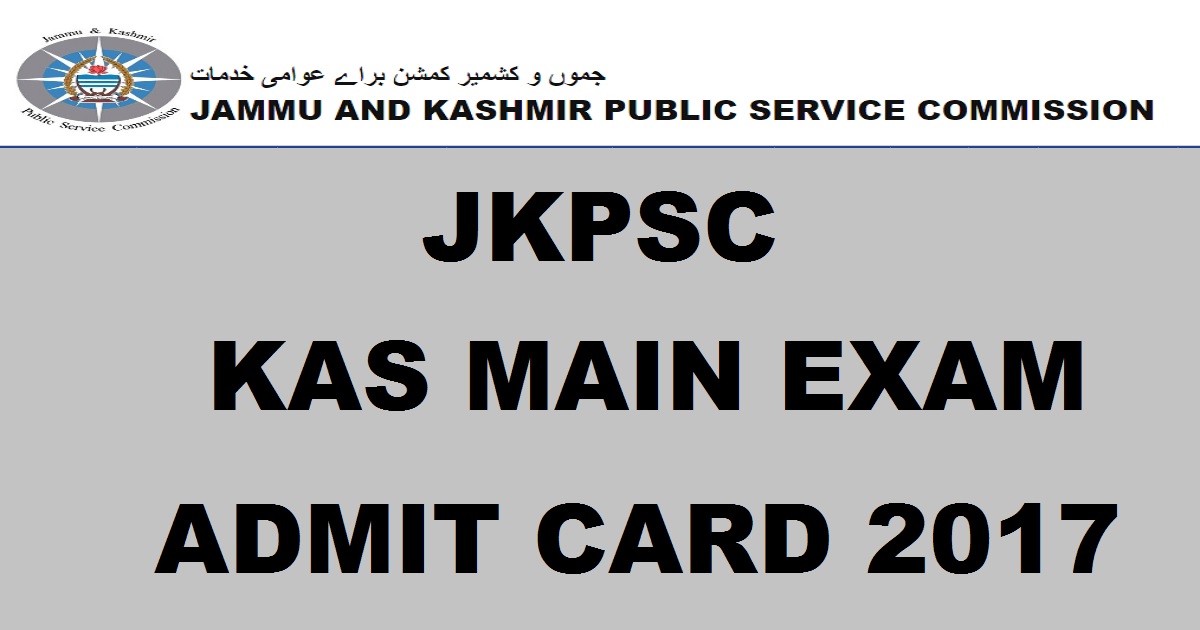 JKPSC KAS Mains Admit Card 2017 Hall Ticket Download @ www.jkpsc.nic.in From Today