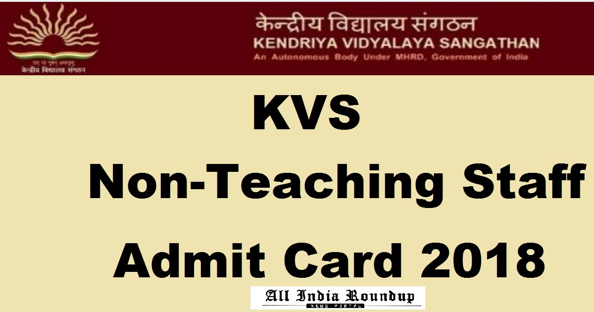 KVS Admit Card 2018 Released For Non-Teaching Staff 19th Feb Exam Download @ www.kvsangathan.nic.in Now