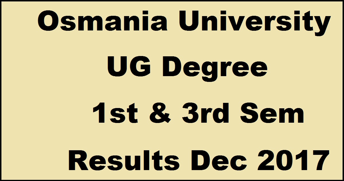 OU Degree Results December 2017 @ osmania.ac.in For BA/ BSc/ BCom/ BBA - manabadi.com Osmania University 1st & 3rd Sem Dec Result Soon