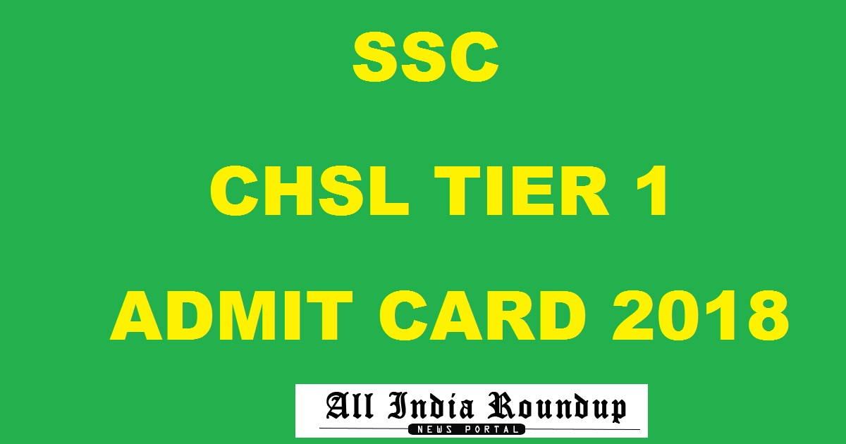 SSC CHSL Tier 1 Admit Card 2018 Hall Ticket For LDC DEO Download @ ssc.nic.in Soon