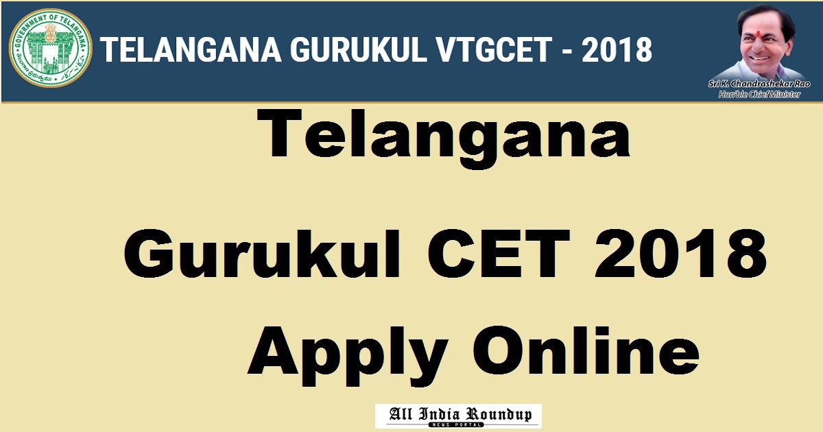 Telangana TG Gurukul CET 2018 Apply Online @ tgcet.cgg.gov.in For 5th Class Entrance Test