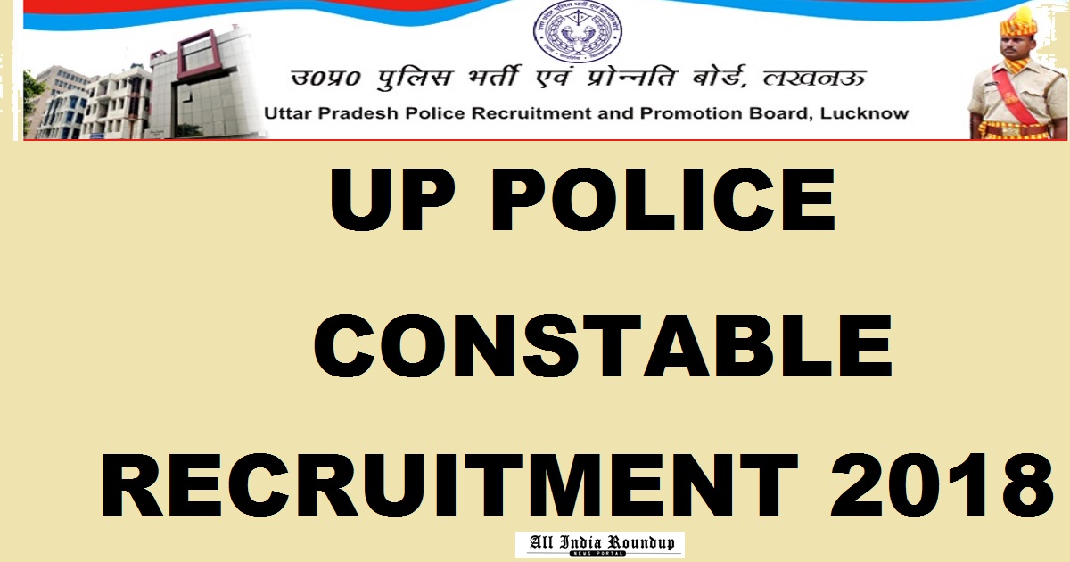 UP Police Constable Recruitment 2018 Apply Online @ prpb.gov.in, uppbpb.gov.in For 41520 Posts