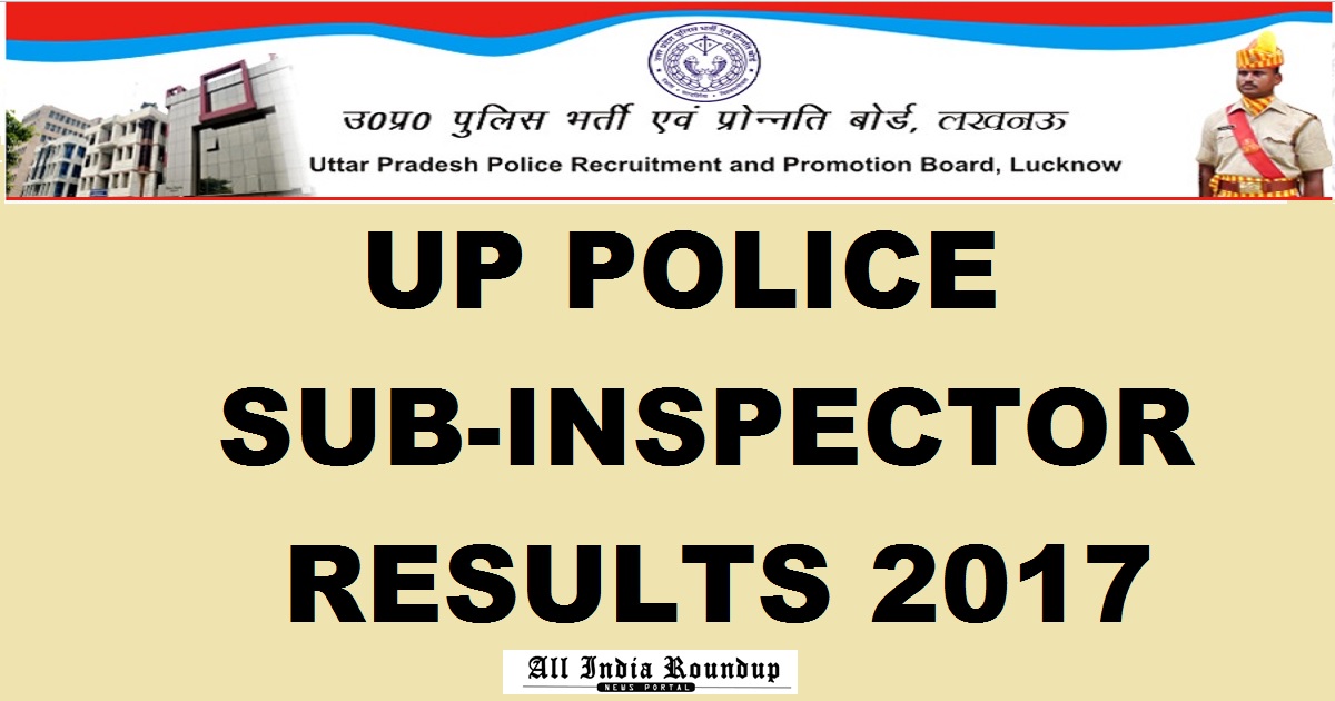 uppbpb.gov.in: UP Police SI Results 2017 Male/ Female @ www.upprpbonline.org For Sub-Inspector Online Exam Soon
