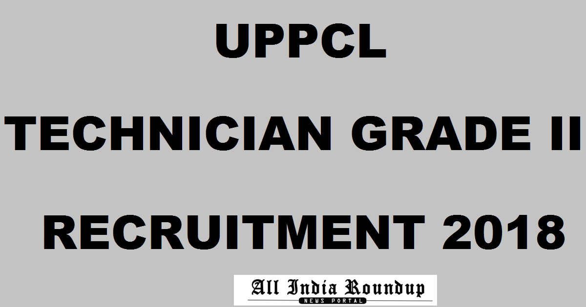 UPPCL Technician Grade II Recruitment 2018 Apply Online @ www.uppcl.org For 2279 Posts