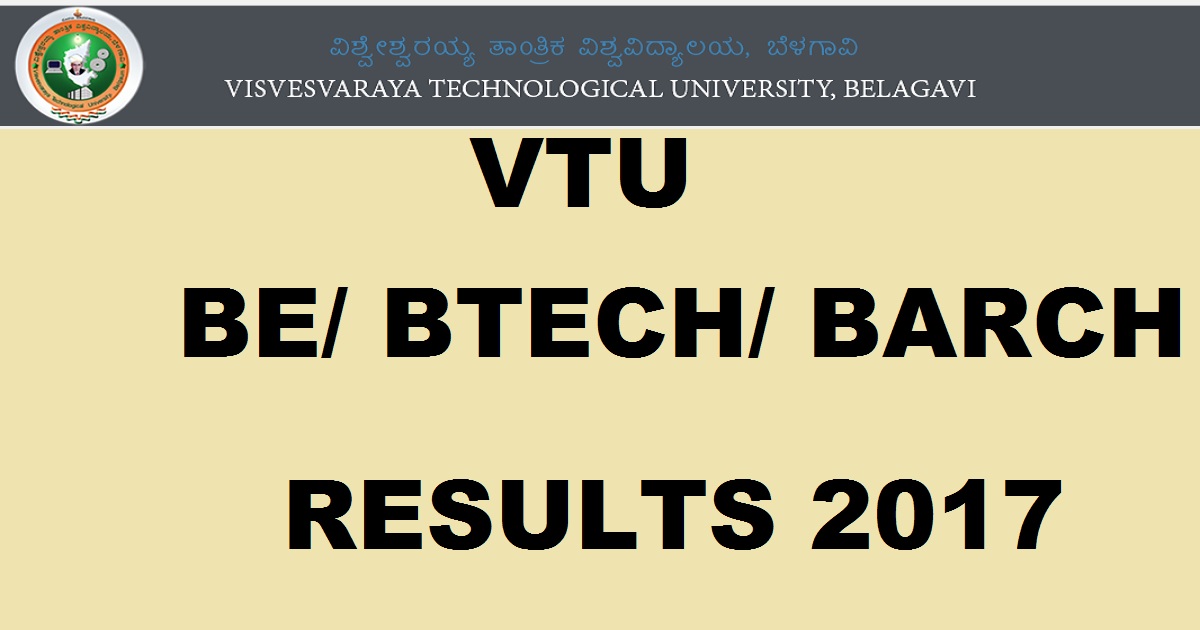 VTU Results Nov/ Dec 2017 Declared results.vtu.ac.in For BE/ BTech