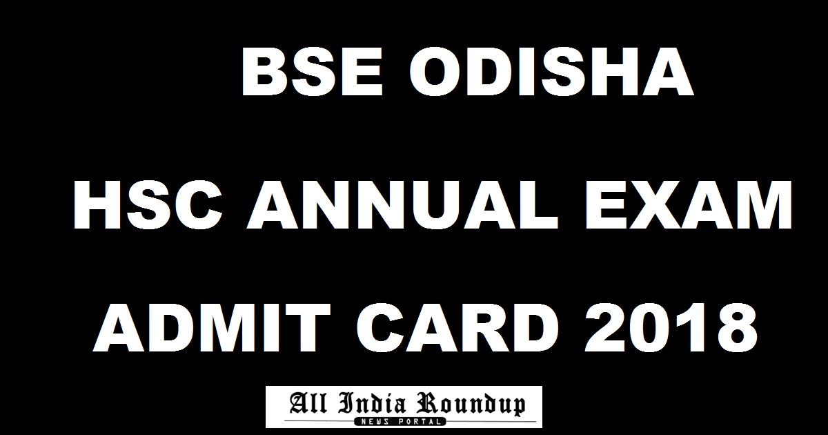 www.bseodisha.ac.in - BSE Odisha HSC Annual Exam Admit Card 2018 Released Download Now