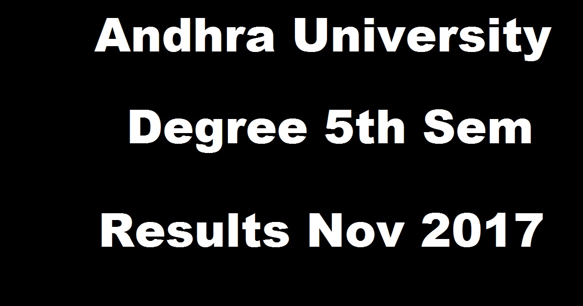 AU Degree 5th Sem Results Nov 2017 Declared @ aucoe.info - manabadi Andhra University BA/ BSc/ Bcom 3rd Year Result