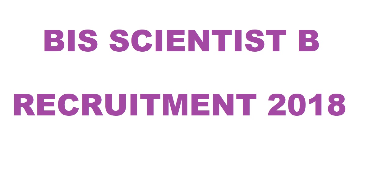 BIS Scientist B Recruitment 2018 Apply Online @ Www.bis.gov.in For 109 ...