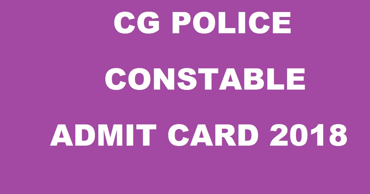 Chhattisgarh CG Police Constable Admit Card 2018 Released Download @ cgpolice.cgstate.gov.in
