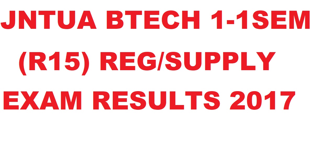 JNTUA BTECH R15 REG SUPPLY EXAM RESULTS 2017