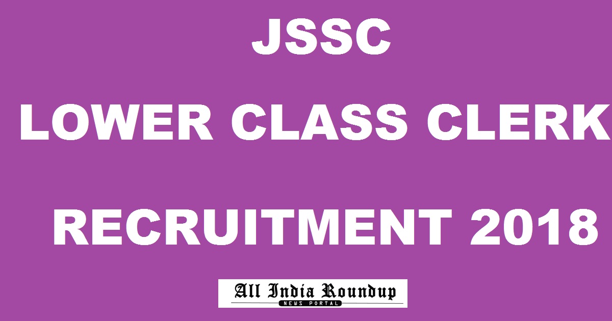 JSSC Lower Class Clerk Recruitment 2018 Apply Online @ www.jssc.nic.in For 265 Posts