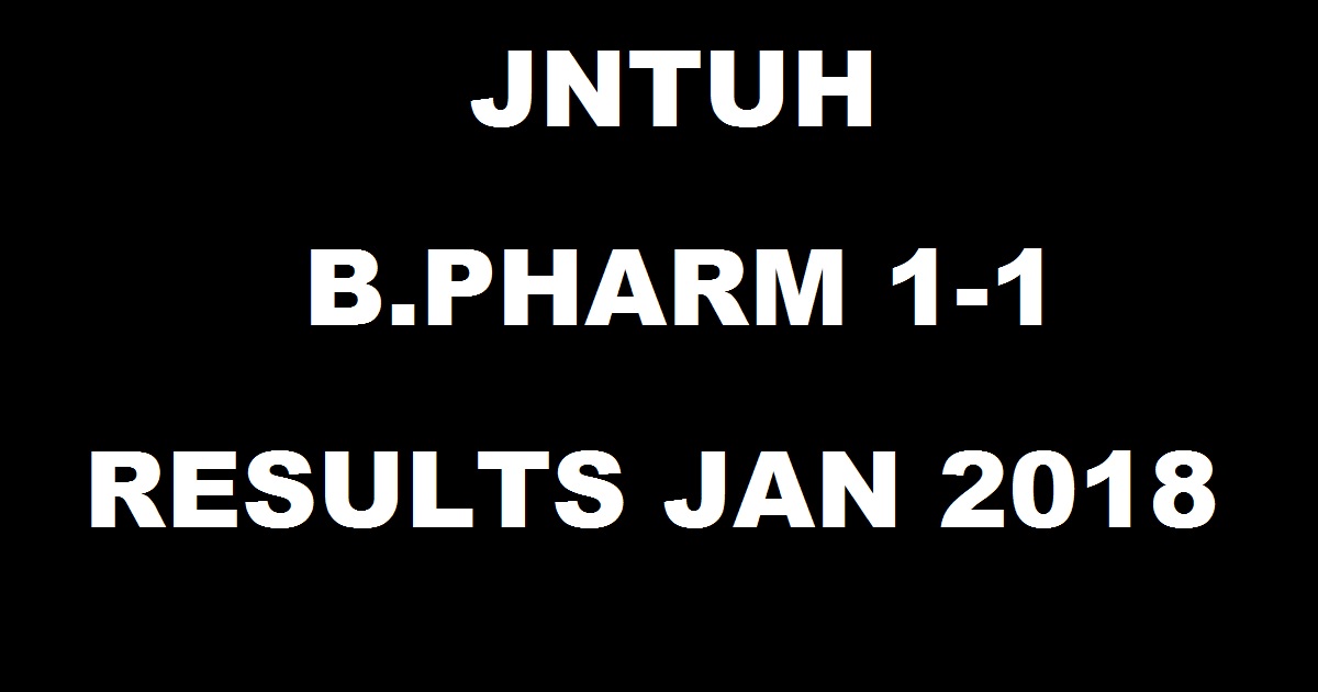 manabadi.com: JNTUH B.Pharm 1-1 Results Jan 2018 For Regular/ Supply R17, R16, R13, R09, R07 Declared @ jntuhresults.in