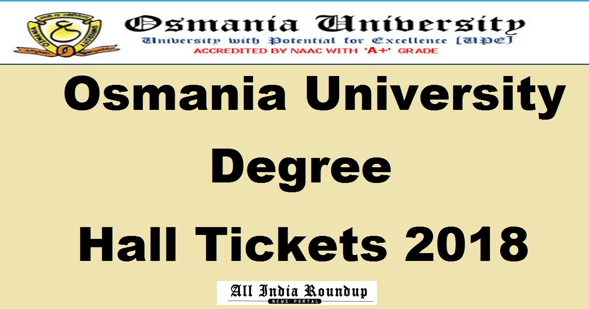 OU Degree Hall Tickets March 2018 For 1st 2nd 3rd Year BA BSc BCom BBA Download @ osmania.ac.in Soon