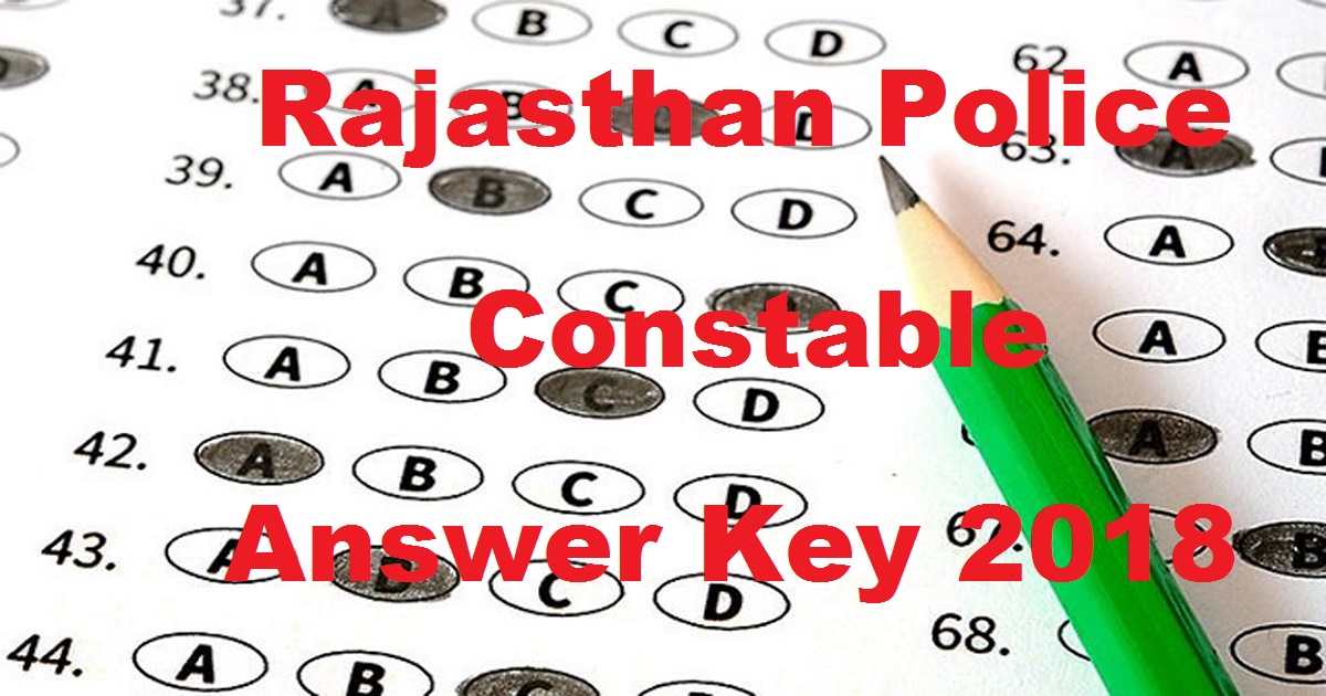 Rajasthan Police Constable Answer Key 2018 Cutoff Marks For 7th March Exam