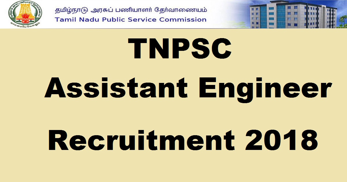 TNPSC AE Recruitment 2018 - Apply Online @ www.tnpscexams.in For Assistant Engineer CESE Posts