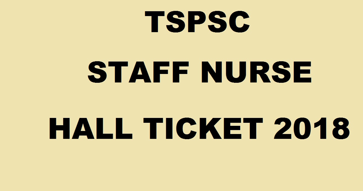 TSPSC Staff Nurse Hall Ticket 2018 Download @ tspsc.gov.in Telangana Staff Nurse Admit Card Soon