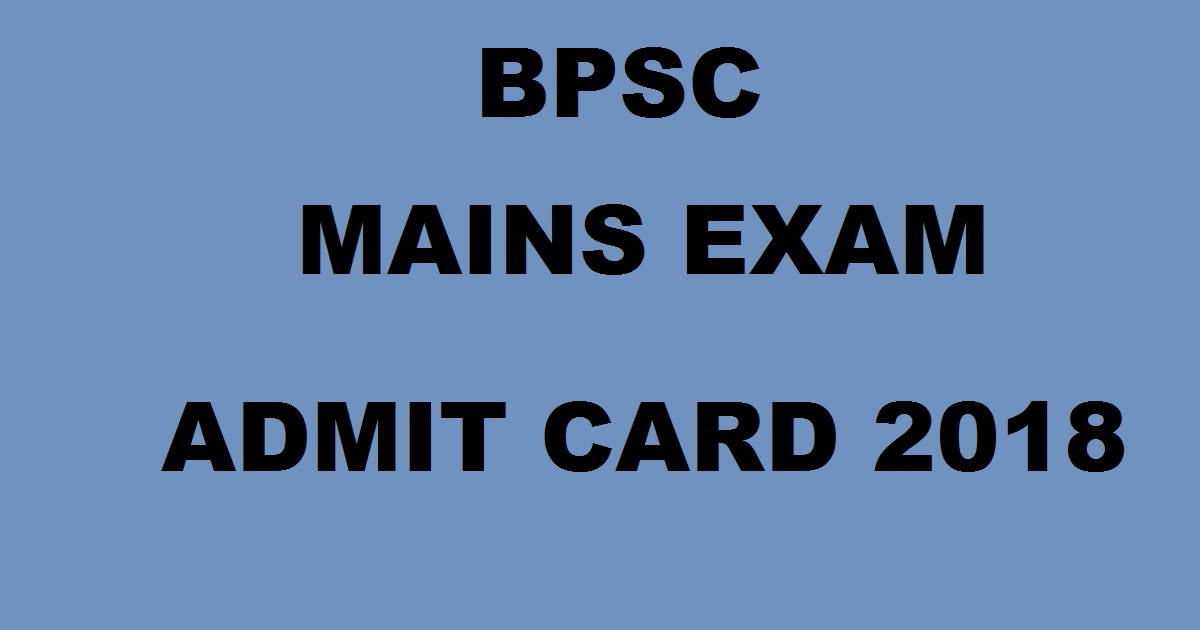Bihar BPSC Common Combined Mains Admit Card 2018 For 60/ 61/ 62 Post Code Download @ www.bpsc.bih.nic.in