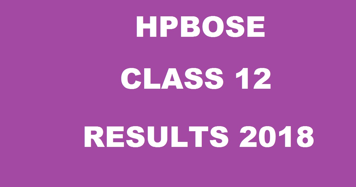 hpbose.org: HPBOSE 12th Class Results 2018 - HP Board +2 Class 12 Results Namewise Today indiaresults.com
