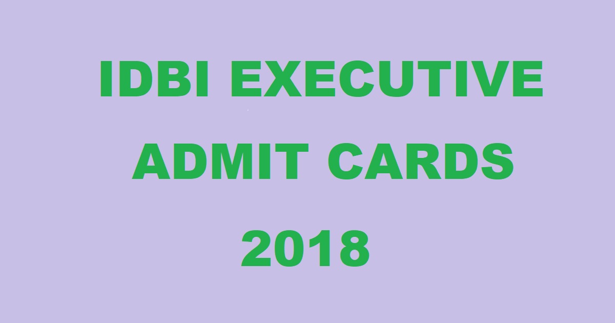 IDBI EXECUTIVE ADMIT CARDS 2018