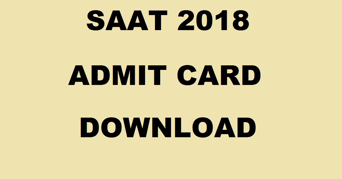 SAAT 2018 Admit Card Hall Ticket Download @ www.soa.ac.in From 15th April