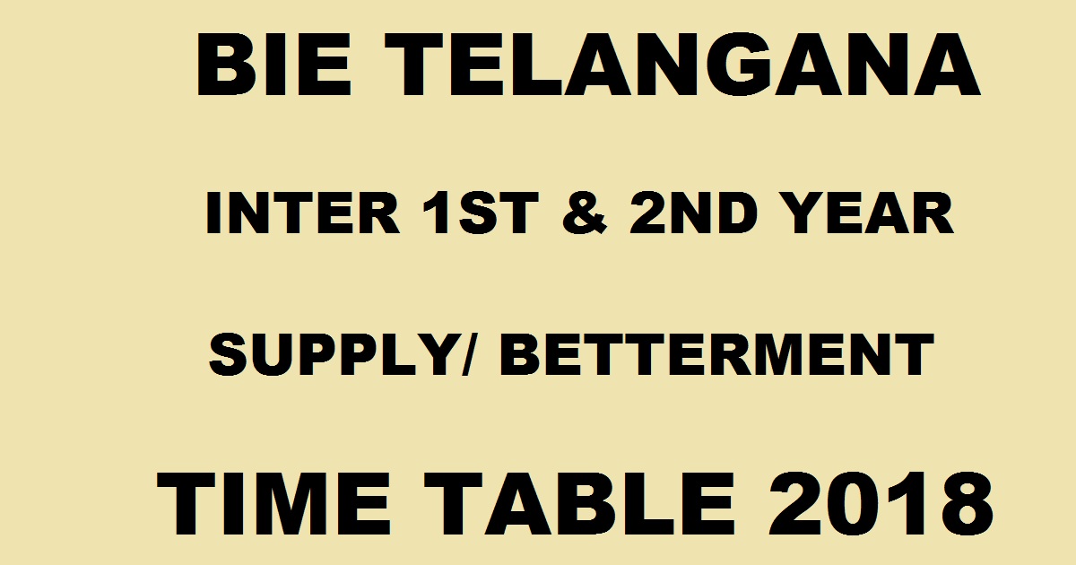 TS Inter Supply/ Improvement Time Table 2018 - BIE Telangana Inter 1st & 2nd Year Advanced Betterment Exam Date @ bietelangana.gov.in